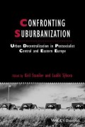 Confronting Suburbanization: Urban Decentralization in Postsocialist Central and Eastern Europe
