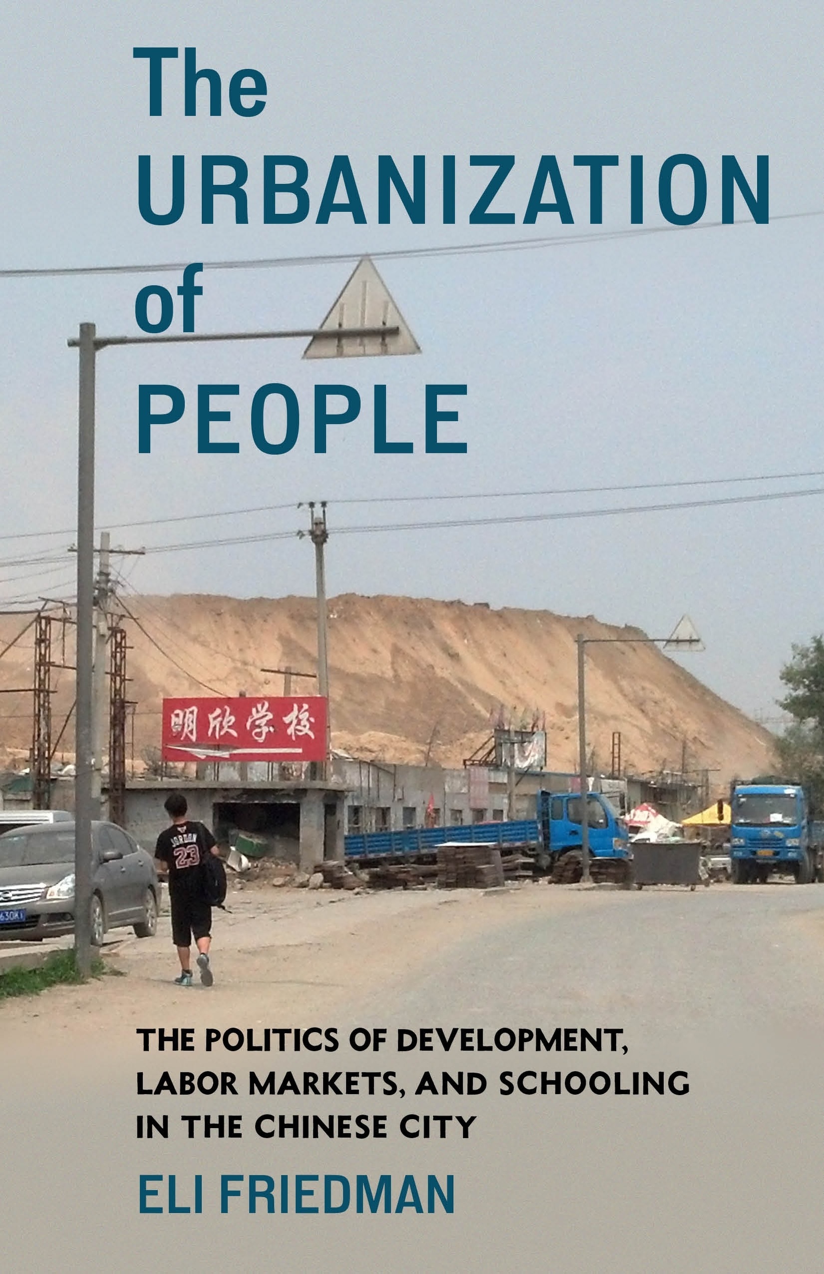 Eli Friedman 2022: The Urbanization of People: The Politics of