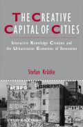The Creative Capital of Cities: Interactive Knowledge Creation and the Urbanization Economies of Innovation