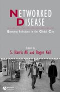 Networked Disease: Emerging Infections in the Global City