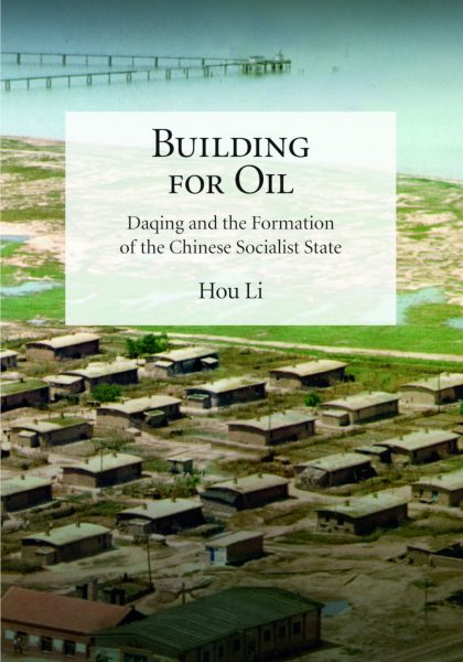 Li Hou 2020: Building for Oil: Daqing and the Formation of the Chinese Socialist State. Cambridge, MA: Harvard University Press