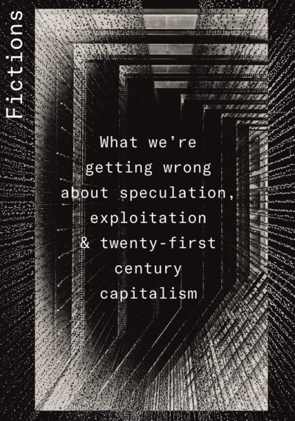 Nick Bernards 2024: Fictions of Financialization: Rethinking Speculation, Exploitation and Twenty-First Century Capitalism. London: Pluto Press.