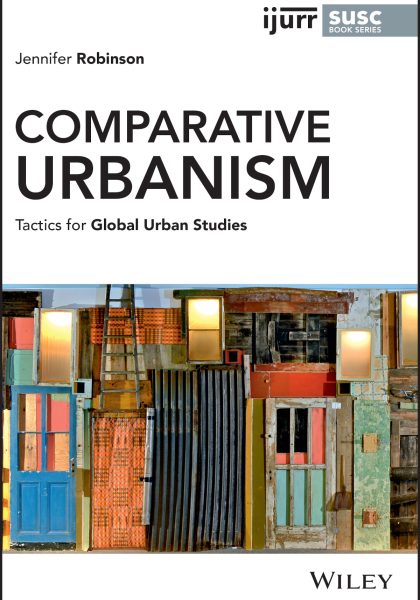 REVIEW SYMPOSIUM – Jennifer Robinson 2022: Comparative Urbanism: Tactics for Global Urban Studies. New York: Wiley-Blackwell