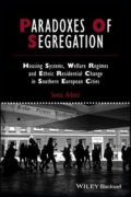 Paradoxes Of Segregation: Housing Systems, Welfare Regimes and Ethnic Residential Change in Southern European Cities