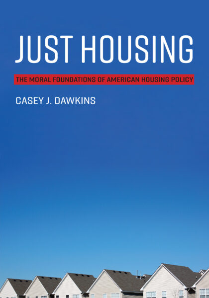 Casey J. Dawkins 2021: Just Housing: The Moral Foundations of American Housing Policy. Cambridge, MA: MIT Press