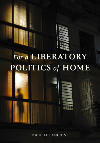 Michele Lancione 2023: For a Liberatory Politics of Home. Durham, NC: Duke University Press