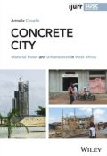 Concrete City: Material Flows and Urbanization in West Africa