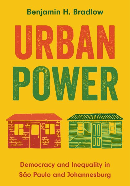 Benjamin H. Bradlow 2024: Urban Power: Democracy and Inequality in São Paulo and Johannesburg. Princeton, NJ: Princeton University Press.