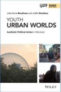 Youth Urban Worlds: Aesthetic Political Action in Montreal