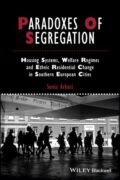 Paradoxes of Segregation: Housing Systems, Welfare Regimes and Ethnic Residential Change in Southern European Cities